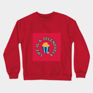 Life is a Telenovela Crewneck Sweatshirt